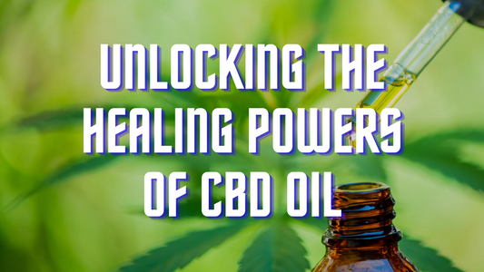 Unlocking the Healing Power of CBD Oil